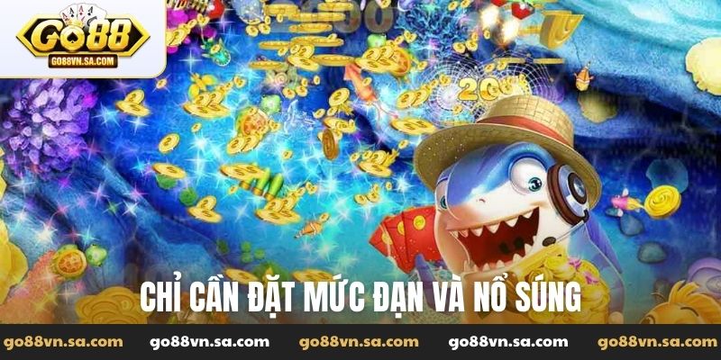 Chỉ cần đặt mức đạn và nổ súng